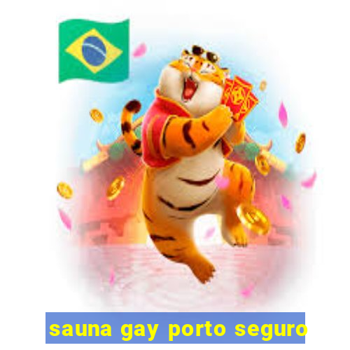 sauna gay porto seguro